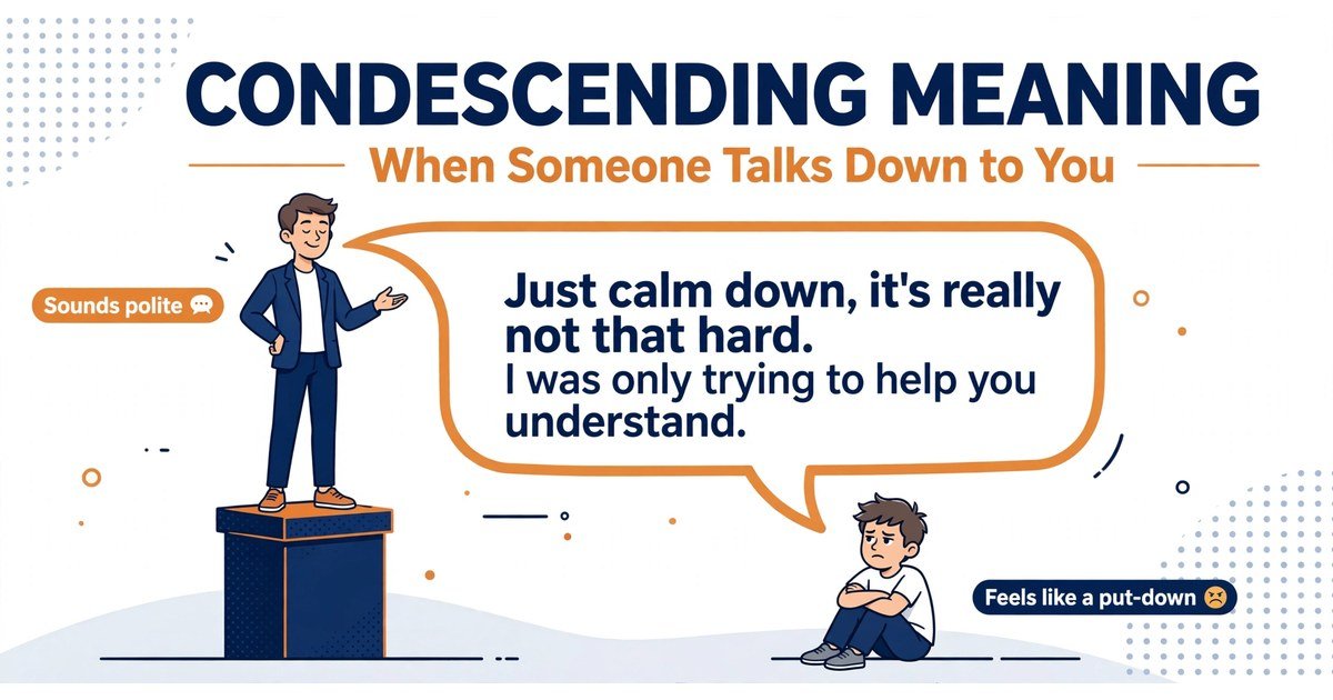 Condescending meaning explained: one person talking down to another from a pedestal, polite words with a superior tone